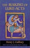 Cadbury, Henry J.: The Making of Luke - Acts Cadbury, Henry J.: The Making of Luke - Acts