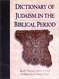 Neusner, Jacob: Dictionary of Judaism in the Biblical Period: 450 B.C.E. to 600 C.E
