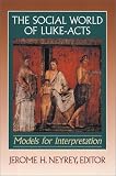 Neyrey, Jerome H.: Social World of Luke-Acts: Models for Interpretation Neyrey, Jerome H.: Social World of Luke-Acts: Models for Interpretation