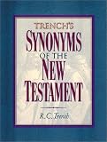 Trench, Richard Chenevix: Trench's Synonyms of the New Testament Trench, Richard Chenevix: Trench's Synonyms of the New Testament