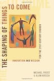 Hirsch, Alan: The Shaping of Things to Come: Innovation and Mission for the 21 Century Church Hirsch, Alan: The Shaping of Things to Come: Innovation and Mission for the 21 Century Church