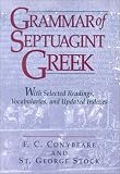 Conybeare, F.: Grammar of Septuagint Greek: With Selected Readings, Vocabularies, and Updated Indexes Conybeare, F.: Grammar of Septuagint Greek: With Selected Readings, Vocabularies, and Updated Indexes