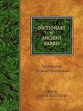 Neusner, Jacob: Dictionary of Ancient Rabbis: Selections from the Jewish Encyclopaedia