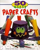 50 Nifty Paper Crafts by Holly Hebert