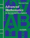 Saxon, John H.: Advanced Mathematics: An Incremental Development Home Study Saxon, John H.: Advanced Mathematics: An Incremental Development Home Study