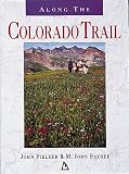 Fayhee, M. John: Along the Colorado Trail Fayhee, M. John: Along the Colorado Trail