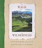 Barron, T. A.: To Walk in Wilderness: A Rocky Mountain Journal