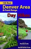 Irwin, Pamela: 100 Best Denver Area & Front Range Day Hikes