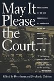 Irons, Peter: May It Please the Court: The Most Significant Oral Arguments Made Before the Supreme Court Since 1955