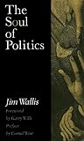 Wallis, Jim: Soul of Politics: A Practical and Prophetic Vision for Change Wallis, Jim: Soul of Politics: A Practical and Prophetic Vision for Change