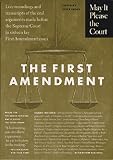 Irons, Peter: May It Please the Court :The First Amendment: Live Recordings and Transcripts of the Oral Arguments Made Before the Supreme Court in Sixteen Key First Amendment Cases