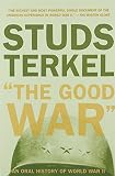 Terkel, Studs: The Good War: An Oral History of World War II