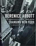 Yochelson, Bonnie: Berenice Abbott : Changing New York
