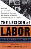 Murray, R. Emmett: Lexicon of Labor: More Than 500 Key Terms, Biographical Sketches, and Historical Insights Concerning Labor in America