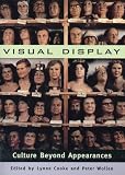 Wollen, Peter: Visual Display: Culture Beyond Appearances