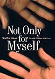 Minow, Martha: Not Only for Myself: Identity, Politics, and the Law