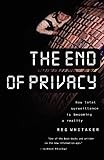 Whitaker, Reg: The End of Privacy: How Total Surveillance Is Becoming a Reality Whitaker, Reg: The End of Privacy: How Total Surveillance Is Becoming a Reality