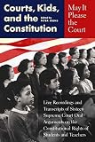 Irons, Peter H.: May It Please the Court: Courts, Kids, and the Constitution