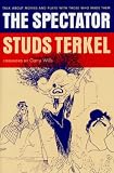 Terkel, Studs: Spectator: Talk About Movies and Plays With the People Who Make Them
