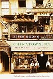 Kwong, Peter: Chinatown, New York: Labor and Politics, 1930-1950 Kwong, Peter: Chinatown, New York: Labor and Politics, 1930-1950