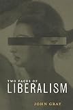 Gray, John: Two Faces of Liberalism