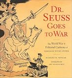 Minear, Richard H.: Dr. Seuss Goes to War : The World War II Editorial Cartoons of Theodor Seuss Geisel