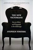 Pimpare, Stephen: The New Victorians: Poverty, Politics, and Propaganda in Two Gilded Ages Pimpare, Stephen: The New Victorians: Poverty, Politics, and Propaganda in Two Gilded Ages