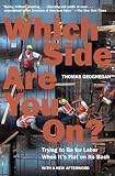 Geoghegan, Thomas: Which Side Are You on?: Trying to Be for Labor When It's Flat on Its Back Geoghegan, Thomas: Which Side Are You on?: Trying to Be for Labor When It's Flat on Its Back
