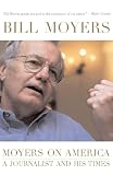 Moyers, Bill: Moyers On America: A Journalist And His Times Moyers, Bill: Moyers On America: A Journalist And His Times