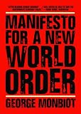 Monbiot, George: Manifesto for a New World Order Monbiot, George: Manifesto for a New World Order