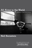 Bernstein, Nell: All Alone in the World: Children of the Incarcerated Bernstein, Nell: All Alone in the World: Children of the Incarcerated