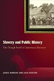 Horton, James Oliver: Slavery And Public History: The Tough Stuff of American Memory Horton, James Oliver: Slavery And Public History: The Tough Stuff of American Memory