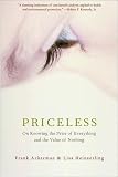 Ackerman, Frank: Priceless: On Knowing The Price Of Everything And The Value Of Nothing Ackerman, Frank: Priceless: On Knowing The Price Of Everything And The Value Of Nothing