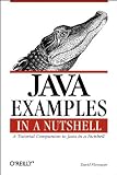 Flanagan, David: Java Examples in a Nutshell: A Tutorial Companion to Java in a Nutshell Flanagan, David: Java Examples in a Nutshell: A Tutorial Companion to Java in a Nutshell