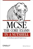 Moncur, Michael G.: McSe the Core Exams in a Nutshell: A Desktop Quick Reference