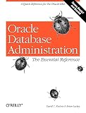 Kreines, David: Oracle Database Administration: The Essential Reference