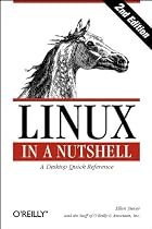 Linux in a Nutshell by Ellen Siever