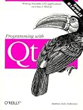 Dalheimer, Matthias Kalle: Programming With Qt
