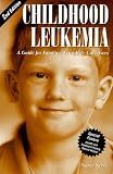Keene, Nancy: Childhood Leukemia: A Guide for Families, Friends & Caregivers Keene, Nancy: Childhood Leukemia: A Guide for Families, Friends & Caregivers