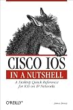 Boney, James: Cisco Ios in a Nutshell: A Desktop Quick Reference for Ios on Ip Networks