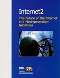 Cameron, Debra: Internet2: The Future of the Internet and Next-Generation Initiatives Cameron, Debra: Internet2: The Future of the Internet and Next-Generation Initiatives