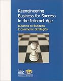 Cameron, Debra: Reengineering Business for Success in the Internet Age: Business-To-Business E-Commerce Strategies Cameron, Debra: Reengineering Business for Success in the Internet Age: Business-To-Business E-Commerce Strategies