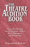 Ratliff, Gerald Lee: The Theatre Audition Book: Playing Monologs from Contemporary, Modern, Period, Shakespeare and Classical Plays Ratliff, Gerald Lee: The Theatre Audition Book: Playing Monologs from Contemporary, Modern, Period, Shakespeare and Classical Plays