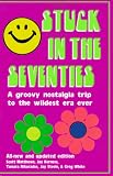 Matthews, Scott: Stuck in the Seventies: 113 Things from the 1970's That Screwed Up the Twentysomething Generation
