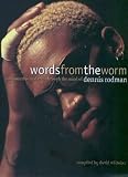 Whitaker, David: Words from the Worm: An Unauthorized Trip Through the Mind of Dennis Rodman Whitaker, David: Words from the Worm: An Unauthorized Trip Through the Mind of Dennis Rodman
