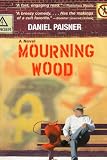 Paisner, Daniel: Mourning Wood Paisner, Daniel: Mourning Wood
