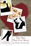 Schreiber, Robert: The One That Got Away: The Kind Of Love You Never Recover From Schreiber, Robert: The One That Got Away: The Kind Of Love You Never Recover From