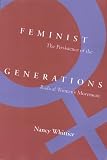 Whittier, Nancy: Feminist Generations: The Persistence of the Radical Women's Movement