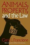 Francione, Gary L.: Animals, Property, and the Law Francione, Gary L.: Animals, Property, and the Law