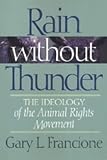 Francione, Gary L.: Rain Without Thunder: The Ideology of the Animal Rights Movement Francione, Gary L.: Rain Without Thunder: The Ideology of the Animal Rights Movement